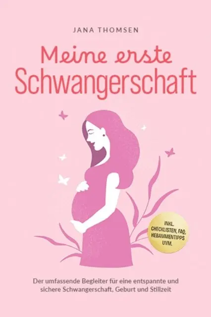 Jana Thomsen - Meine erste Schwangerschaft: Der umfassende Begleiter für eine entspannte und sichere Schwangerschaft, Geburt und Stillzeit - inkl. Checklisten, FAQ, Hebammentipps uvm., E-bok. Tillgänglighet: Lägg i varukorg