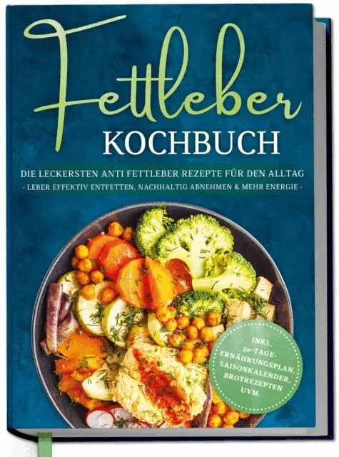 Laura Fresemann - Fettleber Kochbuch: Die leckersten Anti Fettleber Rezepte für den Alltag - Leber effektiv entfetten, nachhaltig Abnehmen & mehr Energie -inkl. 30-Tage-Ernährungsplan, Saisonkalender, Brotrezepten uvm., E-bok. Tillgänglighet: Lägg i varukorg