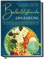 Paula Hinrichs - Ballaststoffreiche Ernährung für Anfänger, Studenten, Berufstätige & Faule: Die leckersten ballaststoffreichen Rezepte für einen gesunden Darm, weniger Heißhunger & mehr Vitalität - inkl. 30-Tage-Ernährungsplan, Saisonkalender uvm., Inbunden. Tillgänglighet: Lägg i varukorg