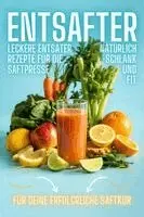 Healthy Kitchen - Entsafter Rezepte: Leckere Entsafter Rezepte für die Saftpresse. Natürlich schlank und fit! Inkl. Saftfasten -Anleitung für eine erfolgreiche Saftkur, Häftad. Tillgänglighet: Lägg i varukorg