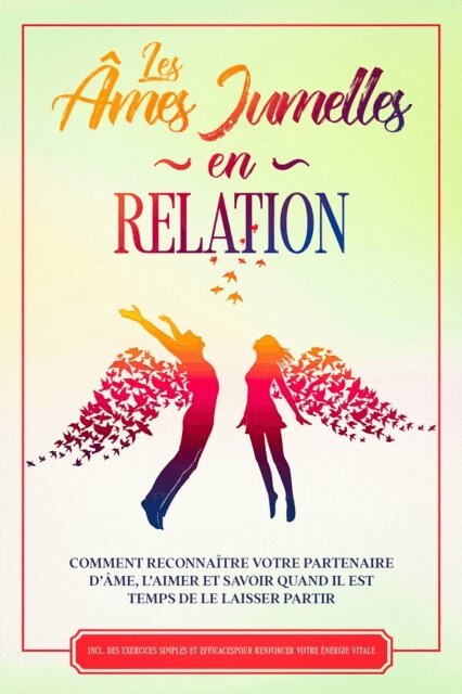Louise Blumenberg - Les Ames Jumelles en Relation : Comment reconnaitre votre partenaire d'ame, l'aimer et savoir quand il est temps de le laisser partir - Inclut des exercices simples et efficaces pour renforcer votre energie vitale, E-bok
