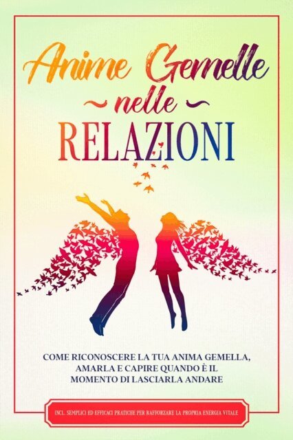 Louise Blumenberg - Anime Gemelle nelle Relazioni: Come riconoscere la tua anima gemella, amarla e capire quando e il momento di lasciarla andare - Incluse semplici ed efficaci pratiche per rafforzare la propria energia vitale, E-bok