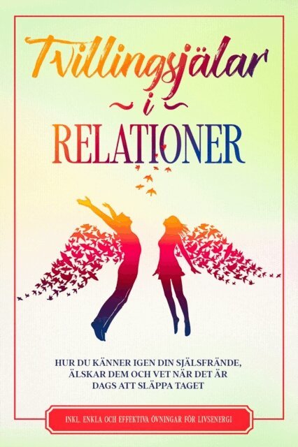 Louise Blumenberg - Tvillingsjalar i Relationer: Hur du kanner igen din sjalsfrande, alskar dem och vet nar det ar dags att slappa taget - Inkluderar enkla och effektiva ovningar for livsenergi, E-bok