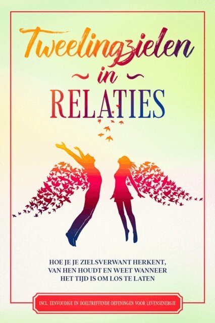 Louise Blumenberg - Tweelingzielen in Relaties: Hoe je je zielsverwant herkent, van hen houdt en weet wanneer het tijd is om los te laten - Inclusief eenvoudige en doeltreffende oefeningen voor levensenergie, E-bok