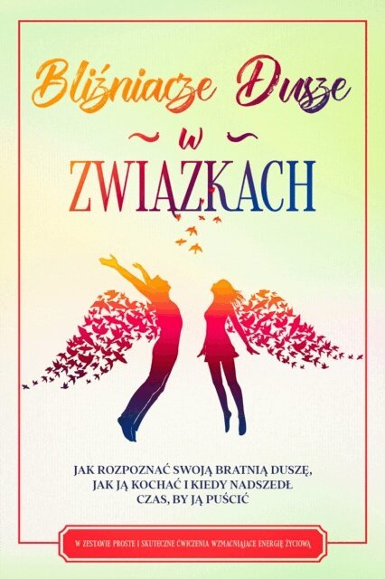 Louise Blumenberg - Blizniacze Dusze w Zwiazkach: Jak rozpoznac swoja bratnia dusze, jak ja kochac i kiedy nadszedl czas, by ja puscic - W zestawie proste i skuteczne cwiczenia wzmacniajace energie zyciowa, E-bok