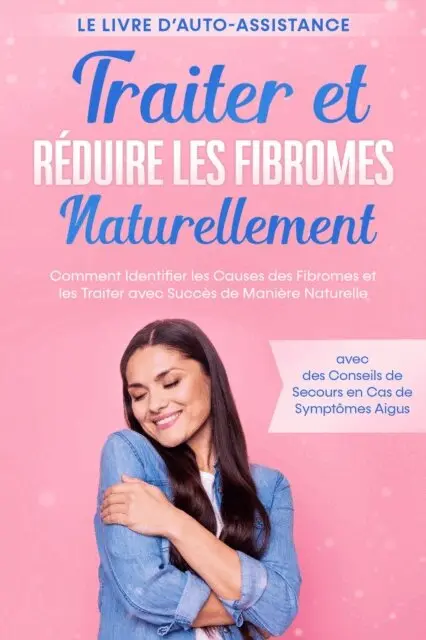 Elisabeth Cornelsen - Traiter et Réduire les Fibromes Naturellement – Le Livre d'Auto-assistance : Comment Identifier les Causes des Fibromes et les Traiter avec Succès de Manière Naturelle – avec des Conseils de Secours en Cas de Symptômes Aigus, E-bok. Tillgänglighet: Lägg i varukorg