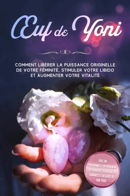 Nina Grapengeter - Œuf de Yoni : Comment libérer la puissance originelle de votre féminité, stimuler votre libido et augmenter votre vitalité – Avec un programme d'entraînement du plancher pelvien de 10 semaines et un guide de Yoni Yoga, E-bok. Tillgänglighet: Lägg i varukorg