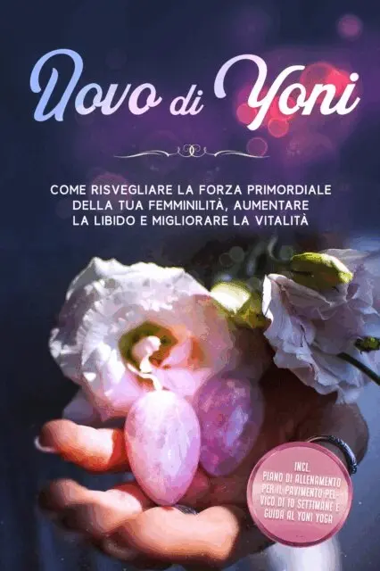 Nina Grapengeter - Uovo di Yoni: Come risvegliare la forza primordiale della tua femminilità, aumentare la libido e migliorare la vitalità – Incluso piano di allenamento per il pavimento pelvico di 10 settimane e guida al Yoni Yoga, E-bok. Tillgänglighet: Lägg i varukorg