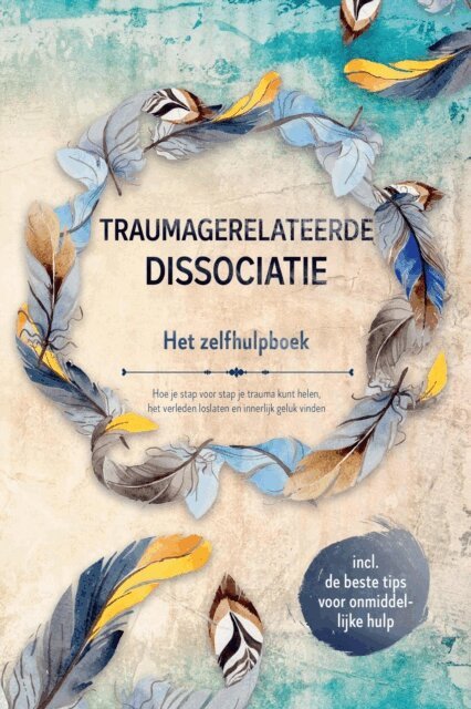 Anna-Lena Gra - Traumagerelateerde dissociatie – Het zelfhulpboek: Hoe je stap voor stap je trauma kunt helen, het verleden loslaten en innerlijk geluk vinden – Inclusief de beste tips voor onmiddellijke hulp, E-bok