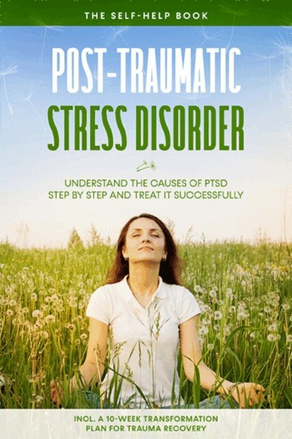 Carolin Rehnberg - Post-Traumatic Stress Disorder: The Self-Help Book - Understand the Causes of PTSD Step by Step and Treat It Successfully - Including a 10-Week Transformation Plan for Trauma Recovery, E-bok. Tillgänglighet: Lägg i varukorg