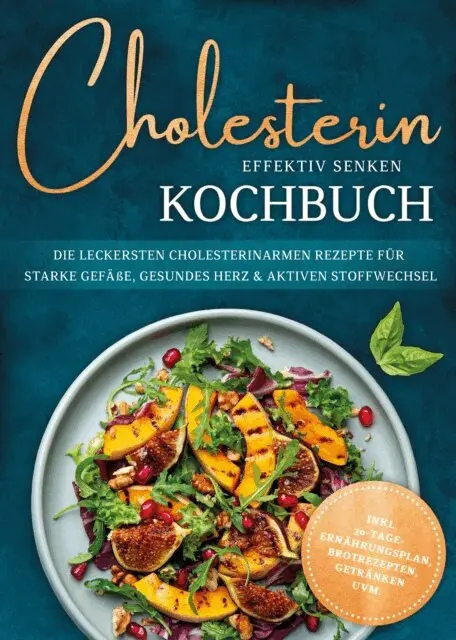 Laura Fresemann - Cholesterin effektiv senken Kochbuch: Die leckersten cholesterinarmen Rezepte für starke Gefäße, gesundes Herz & aktiven Stoffwechsel - inkl. 30-Tage-Ernährungsplan, Brotrezepten, Getränken uvm., E-bok. Tillgänglighet: Lägg i varukorg