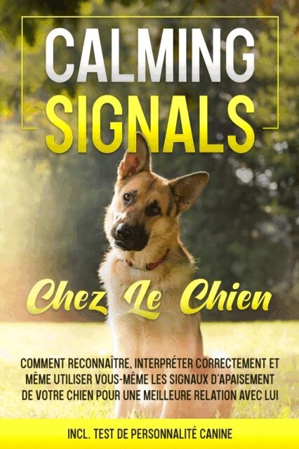Anna-Lena Rittberg - Calming Signals chez le chien : Comment reconnaitre, interpreter correctement et meme utiliser vous-meme les signaux d'apaisement de votre chien pour une meilleure relation avec lui | incl. Test de personnalite canine, E-bok