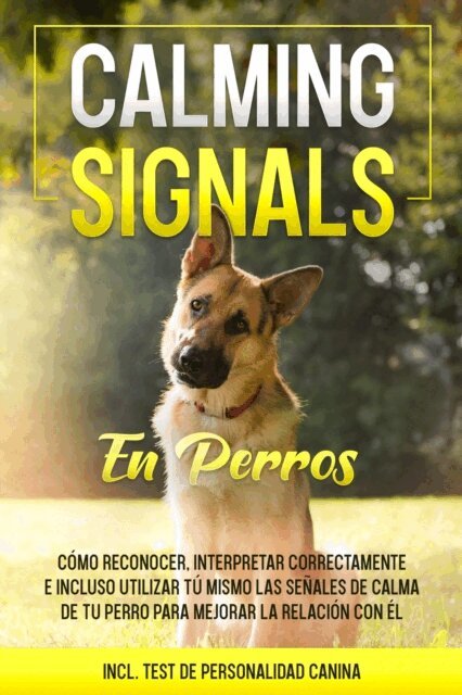 Anna-Lena Rittberg - Calming Signals en perros: Como reconocer, interpretar correctamente e incluso utilizar tu mismo las senales de calma de tu perro para mejorar la relacion con el | incluye test de personalidad canina, E-bok