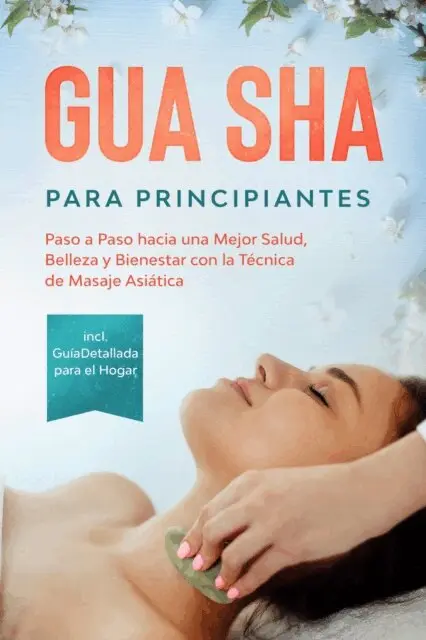 Lorina Grapengeter - Gua Sha para Principiantes: Paso a Paso hacia una Mejor Salud, Belleza y Bienestar con la Técnica de Masaje Asiática – Incluye Guía Detallada para el Hogar, E-bok. Tillgänglighet: Lägg i varukorg