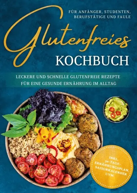 Katharina Eling - Glutenfreies Kochbuch für Anfänger, Studenten, Berufstätige & Faule: Leckere und schnelle glutenfreie Rezepte für eine gesunde Ernährung im Alltag - inkl. 30-Tage-Ernährungsplan, Saisonkalender uvm., E-bok. Tillgänglighet: Lägg i varukorg
