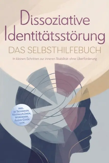 Maria Albers - Dissoziative Identitätsstörung - Das Selbsthilfebuch: In kleinen Schritten zur inneren Stabilität ohne Überforderung - inkl. 36 Techniken, Notfallplänen, Workbook, Audio-Guide uvm., E-bok. Tillgänglighet: Lägg i varukorg