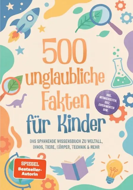 Lorena Schonfeld - 500 unglaubliche Fakten für Kinder: Das spannende Wissensbuch zu Weltall, Dinos, Tiere, Körper, Technik & mehr – inkl. Mitmachseiten, Quiz, Experimenten uvm., E-bok. Tillgänglighet: Lägg i varukorg