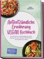 Nora Dietrich - Antientzündliche Ernährung VEGAN Kochbuch: Die leckersten entzündungshemmenden Rezepte für mehr Energie, Wohlbefinden & Gesundheit im Alltag -inkl. 30-Tage-Ernährungsplan, Fermenten, Dips, Shots uvm., Häftad. Tillgänglighet: Lägg i varukorg