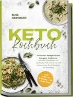 Elisa Hartmann - Keto Kochbuch: Die besten Rezepte für die ketogene Ernährung - stressfrei abnehmen und nachhaltig Fett verbrennen mit leckeren Low-Carb Rezepten für den Alltag - inkl. 5 Bonus E-Books + 30-Tage-Plan, Häftad. Tillgänglighet: Lägg i varukorg