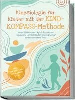 Lorena Schönfeld - Kinesiologie für Kinder mit der KIND-KOMPASS-Methode: In nur 10 Minuten täglich Emotionen regulieren, Lernblockaden lösen & Schlaf verbessern ohne Trotz - inkl. Wochenplan, SOS-Karten uvm., Häftad