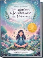 Lorena Schönfeld - Fantasiereisen & Meditationen für Mädchen: Liebevolle Entspannungsreisen für mehr Ruhe, Geborgenheit und Selbstvertrauen - inkl. gratis Audio-Dateien zum Download, Häftad. Tillgänglighet: Lägg i varukorg