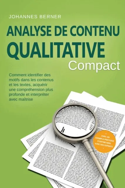 Johannes Berner - Analyse de contenu qualitative – Compact : Comment identifier des motifs dans les contenus et les textes, acquérir une compréhension plus profonde et interpréter avec maîtrise – Avec un exemple pratique d'entretiens avec des experts, E-bok. Tillgänglighet: Lägg i varukorg