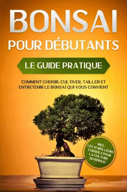 Haruki Tanaka - Bonsaï pour Débutants – Le Guide Pratique : Comment Choisir, Cultiver, Tailler et Entretenir le Bonsaï Qui Vous Convient – incl. les 10 Meilleurs Conseils pour la Culture du Bonsaï, E-bok. Tillgänglighet: Lägg i varukorg