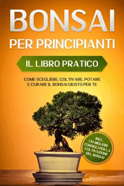 Haruki Tanaka - Bonsai per Principianti – Il Libro Pratico: Come Scegliere, Coltivare, Potare e Curare il Bonsai Giusto per Te – incl. i 10 Migliori Consigli per la Coltivazione del Bonsai, E-bok. Tillgänglighet: Lägg i varukorg