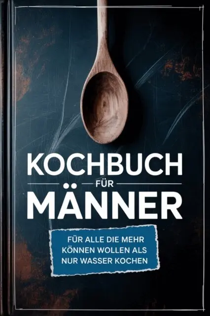 Healthy Kitchen - Kochbuch für Männer: Für alle die mehr können wollen als nur Wasser kochen - inkl. Benimmregeln - Für Männer, die denken, die Küche räumt sich von selbst auf!, E-bok. Tillgänglighet: Lägg i varukorg