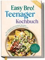 Milea Lessen - Teenager Kochbuch - Easy Bro: So einfache und geniale Rezepte, dass Tiefkühlpizza kurz nervös wird - inkl. Protein-Rezepten, Drinks, Snacks, Dips, 5 Bonus E-Books uvm., Inbunden