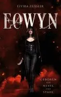 Elvira Zeißler - Eowyn: Geboren aus Nebel und Stahl (Prequel zur Eowyn-Saga), Häftad. Tillgänglighet: Lägg i varukorg