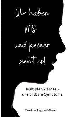 Caroline Régnard-Mayer - Wir haben MS und keiner sieht es!, Häftad
