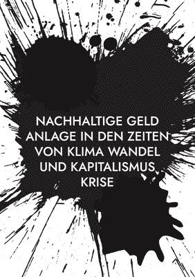 Stefan Tippach - Nachhaltige Geld Anlage in den Zeiten von Klima Wandel und Kapitalismus Krise, Häftad. Tillgänglighet: Lägg i varukorg