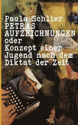Paula Schlier, Ursula A Schneider, Annette Steinsiek - Petras Aufzeichnungen, Häftad
