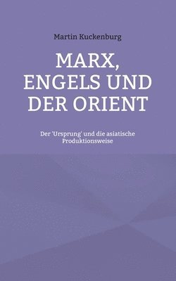 Martin Kuckenburg - Marx, Engels und der Orient, Häftad