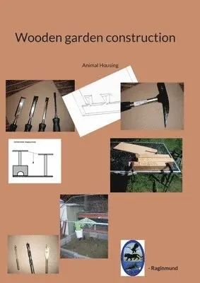 Raginmund - Wooden garden construction, Häftad. Tillgänglighet: Lägg i varukorg