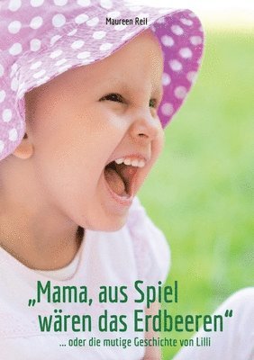 Maureen Reil - "Mama, aus Spiel wären das Erdbeeren.", Häftad. Tillgänglighet: Lägg i varukorg