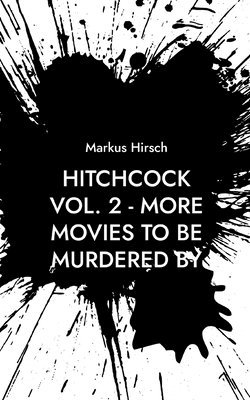 Markus Hirsch - Hitchcock Vol. 2 - More Movies To Be Murdered By, Häftad
