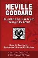 Fabio Mantegna, Neville Goddard, Joseph Murphy - Neville Goddard - Das Geheimnis ist zu fühlen (Feeling is the Secret), Häftad