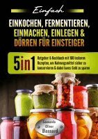 Leonardo Oliver Bassard - Einfach Einkochen, Fermentieren, Einmachen, Einlegen & Dörren für Einsteiger, Häftad. Tillgänglighet: Lägg i varukorg