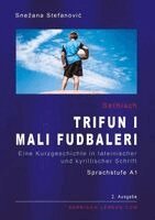 Snezana Stefanovic - Serbisch "Trifun i mali fudbaleri", Sprachstufe A1, Häftad. Tillgänglighet: Lägg i varukorg