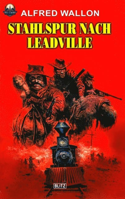 Alfred Wallon - Stahlspur nach Leadville, E-bok