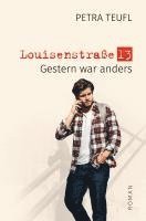 Louisenstra�e 13 - Gestern war anders
