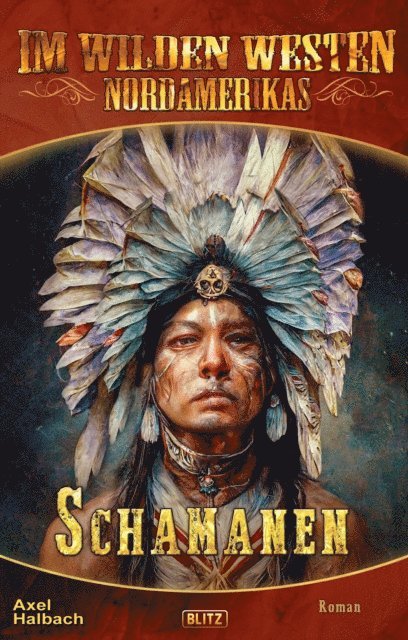 Axel J. Halbach - Im wilden Westen Nordamerikas 20: Schamanen, E-bok