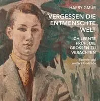 Harry Gmür, Mario Gmür - Vergessen die entmenschte Welt, Häftad. Tillgänglighet: Lägg i varukorg