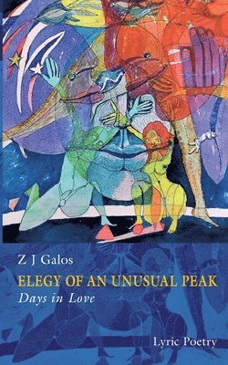Z J Galos - Elegy of an Unusual Peak, Häftad
