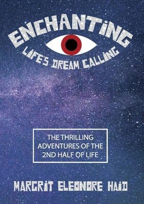 Margrit Eleonore Haid - Enchanting - Life's Dream Calling, Häftad