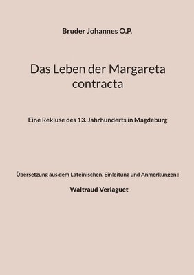 Bruder Johannes O P, Waltraud Verlaguet - Leben der Margareta contracta, Häftad