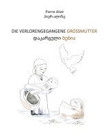 Pierre Alizé - Die verlorengegangene Grossmutter (in Deutsch-Georgisch), Inbunden. Tillgänglighet: Lägg i varukorg