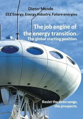 Dieter Mende - job engine of the energy transition. The global starting position., Häftad. Tillgänglighet: Lägg i varukorg